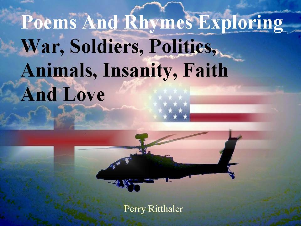 Poems and Rhymes Exploring War, Soldiers, Politics, Animals, Insanity, 