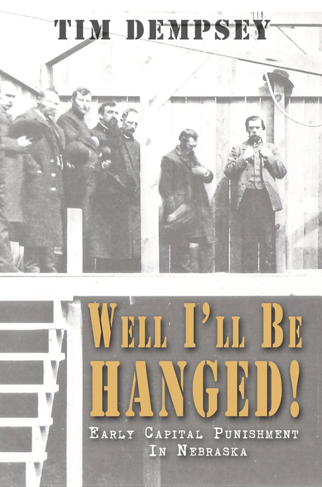 capital-punishment-in-early-nebraska-history-featured-in-tim-dempsey-s