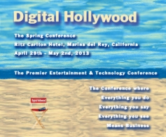 Digital Hollywood Conference April 29th - May 2nd, 2013, Ritz Carlton