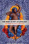 The Body is Not an Apology.