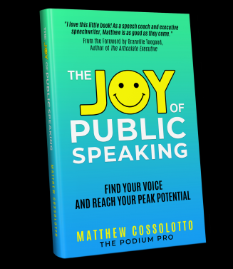 The Joy of Public Speaking by Matthew Cossolotto