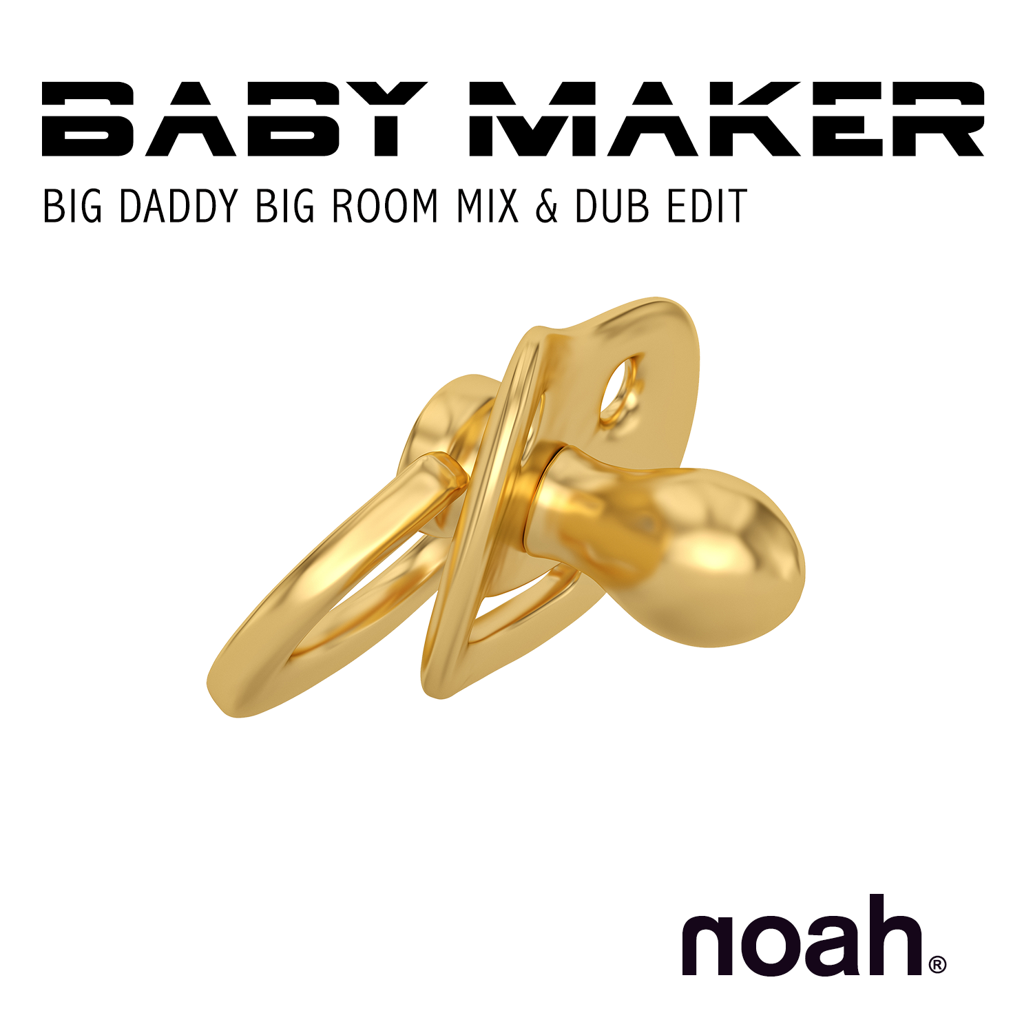 NOAH - BABYMAKER - The Big Daddy Big Room Mix