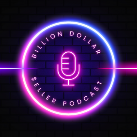 The Billion Dollar Seller Podcast