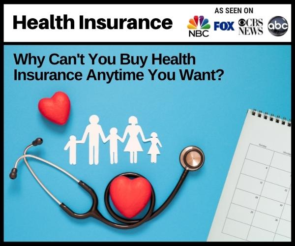 Why Can You Not Buy Health Insurance Anytime?